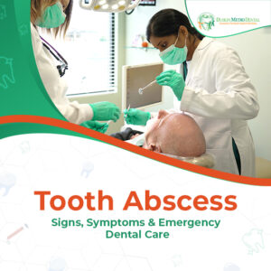 Tooth Abscess – Signs, Symptoms & Emergency Dental Care 