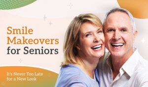 Smile Makeovers for Seniors: It’s Never Too Late for a New Loo